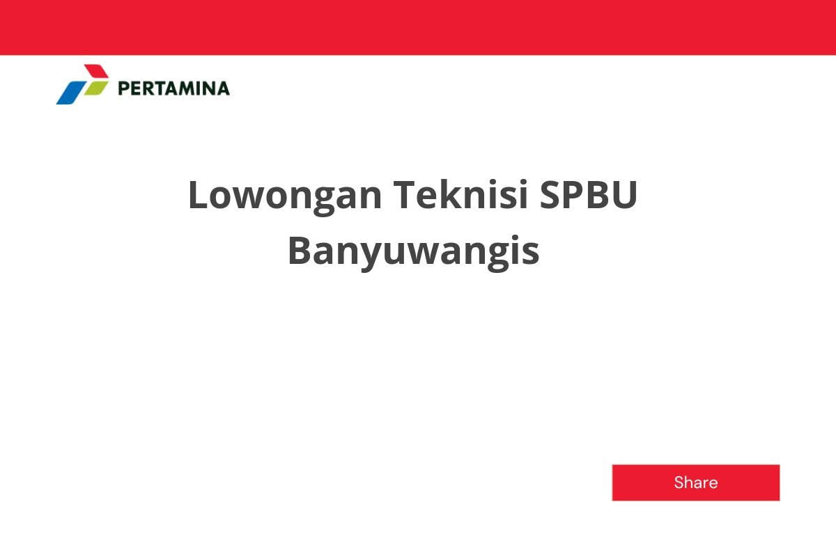 Lowongan Teknisi SPBU Banyuwangis